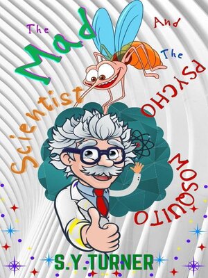 cover image of The Mad Scientist and the Psycho Mosquito